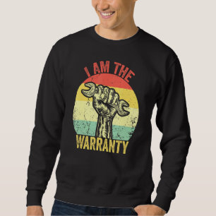 I Am The Warranty Broken Diesel Truck Mechanic Fix Sweatshirt