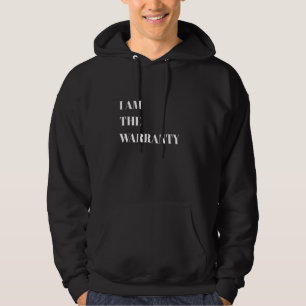 I AM THE WARRANTY - Funny Car Mechanic Car Lover E Hoodie