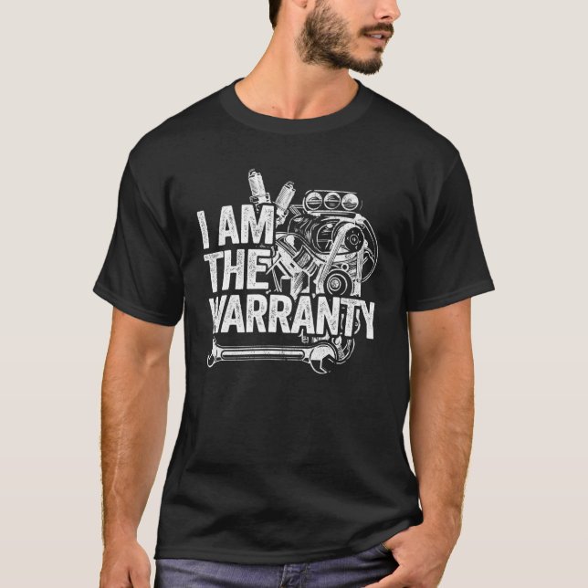 I Am The Warranty Race Car Parts Engine Auto Mecha T-Shirt (Front)