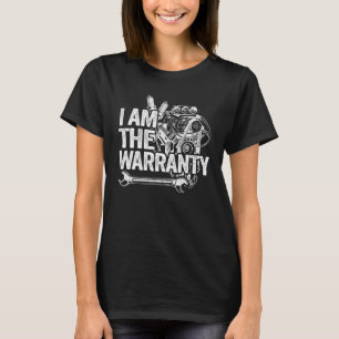 I Am The Warranty Race Car Parts Engine Auto Mecha T-Shirt