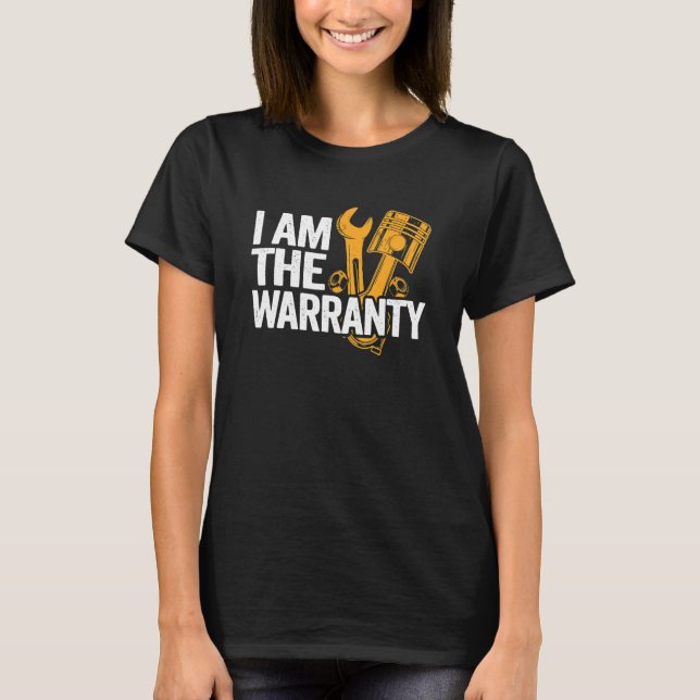 I Am The Warranty Race Car Parts Repair Guy Mechan T-Shirt (Front)
