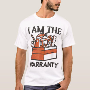 I Am The Warranty  T-Shirt