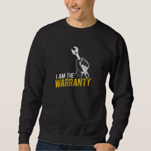 I Am The Warranty Tuner Car Lover Mechanic Car Guy Sweatshirt
