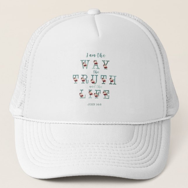I am the Way the Truth and the Life Typography Trucker Hat (Front)