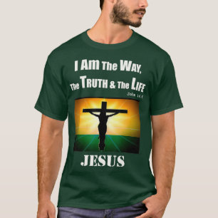 I Am the Way the Truth the Life Jesus Christ 14 T-Shirt