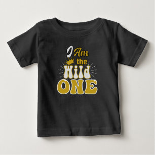 I am The Wild One Baby T-Shirt