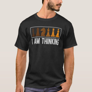 I Am Thinking Sport Grandmaster Board Game Chess P T-Shirt