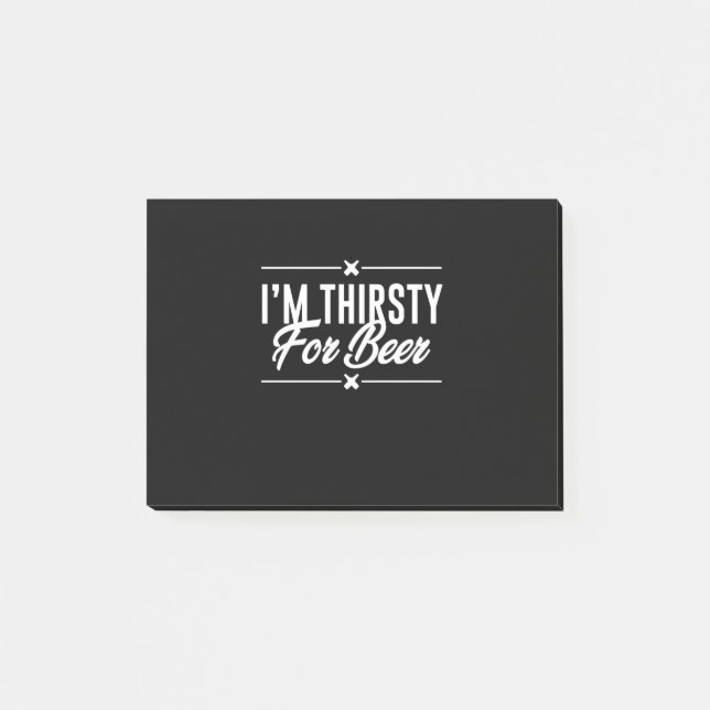 I Am Thirsty For Beer Post-it Notes (Front)