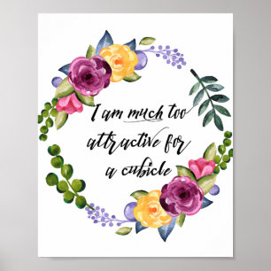 I am too Attractive For Cubicle  Funny Office Desk Poster