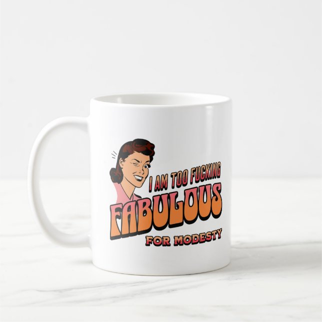 I am too ing fabulous for modesty  coffee mug (Left)