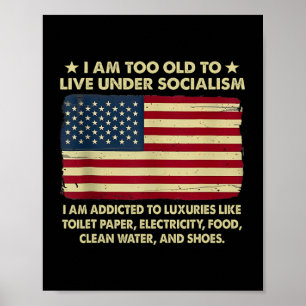 I Am Too Old To Live Under Socialism Poster