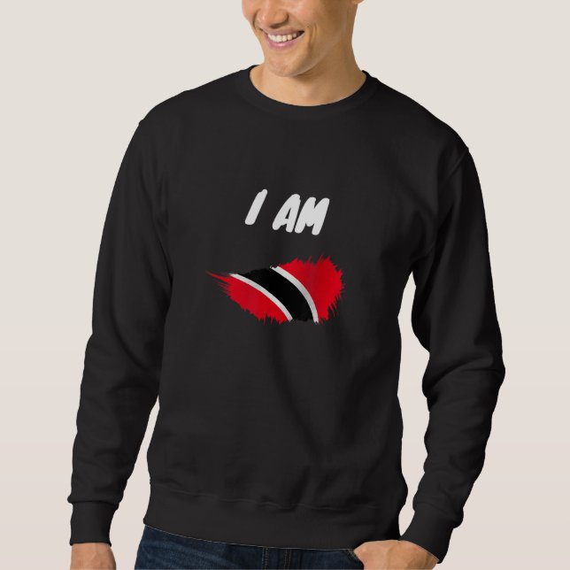 I Am Trinidad and Tobago Flag Map Pride Trini DNA  Sweatshirt (Front)
