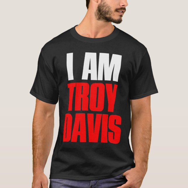 I AM TROY DAVIS T-SHIRT (Front)