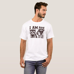 I Am Trying My Best, Racoon Funny T-Shirt