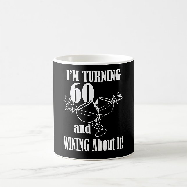 I Am Turning 60 And Wining About It Coffee Mug (Creator Uploaded)