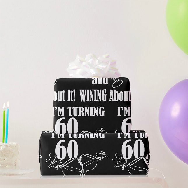 I Am Turning 60 And Wining About It Wrapping Paper (Creator Uploaded)