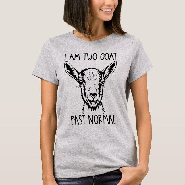 I Am Two Goat Past Normal, Funny Goat T-Shirt (Front)