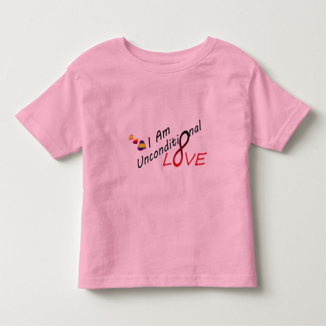I am Unconditional Love Toddler T-Shirt (Front)