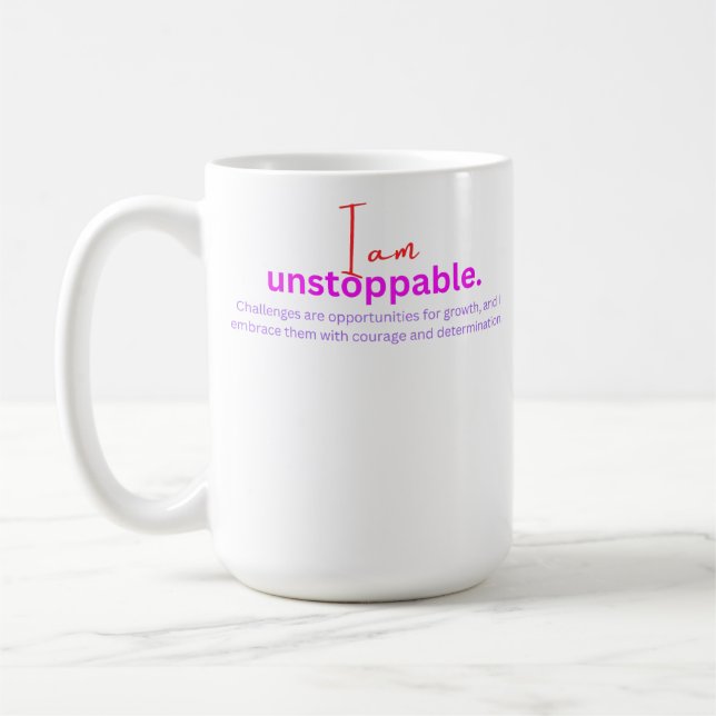 I am unstoppable  coffee mug (Left)