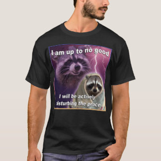 I am Up To No Good Racoon Meme Shirt