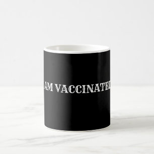I am Vaccinated  Black and White Colour Mug