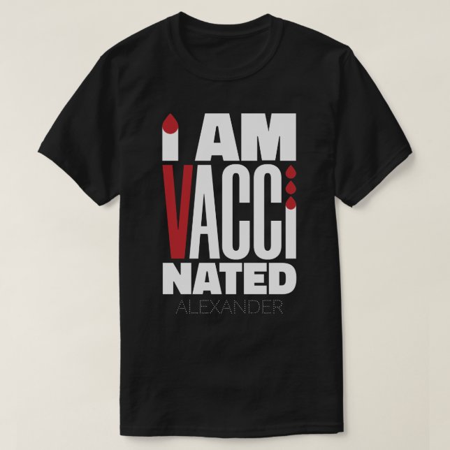 I Am Vaccinated Covid-19 Funny White Red Name T-Shirt (Design Front)