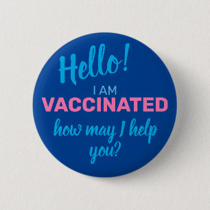 I am Vaccinated How May I Help You Blue  6 Cm Round Badge