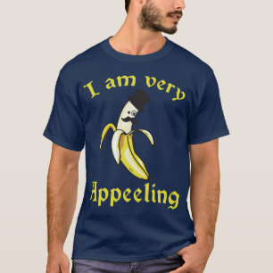 I am very Appealing - Banana Pun T-Shirt