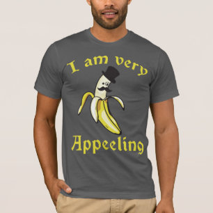 I am very Appealing - Banana Pun T-Shirt