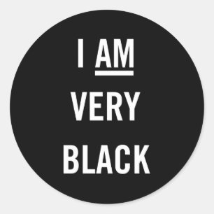 I Am Very Black Unapologetically Proud Classic Round Sticker
