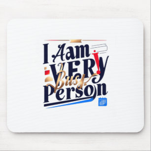 I Am Very Busy Person T Shirt Mouse Pad