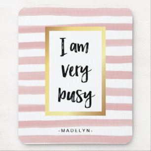 I am Very Busy Pink Watercolor Stripes and Gold Mouse Pad