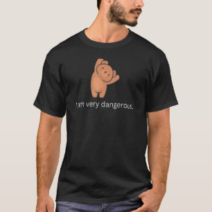 I Am Very Dangerous Teddy Bear Funny Trendy Humour T-Shirt