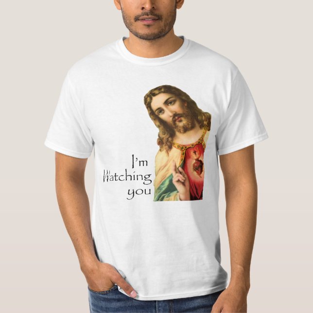 I Am Watching You Funny Jesus T-Shirt (Front)