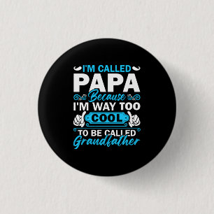 I Am Way Too Cool To Be Called Grandfather 3 Cm Round Badge