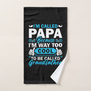 I Am Way Too Cool To Be Called Grandfather Hand Towel