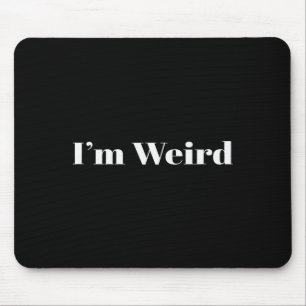 I Am Weird Love Funny Valentines Matching Couple H Mouse Pad