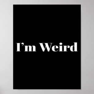 I Am Weird Love Funny Valentines Matching Couple H Poster