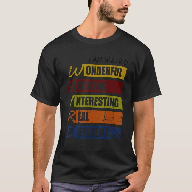 I Am Weird T-Shirt (Front)