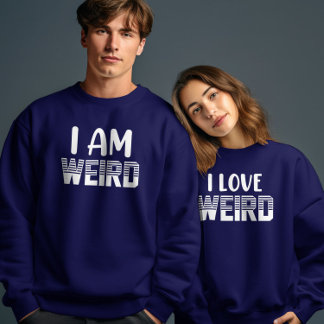 I Am Weird Valentines Day Couple Matching Funny Sweatshirt