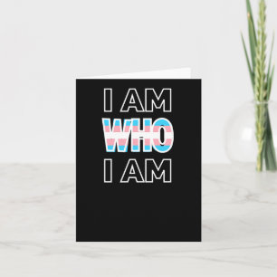 I Am Who I Am! Transgender Equality Trans Lives !  Card
