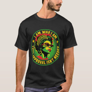 I Am Who I Am Your Approval Isn't Needed 2 T-Shirt