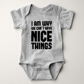 I Am Why We Can't Have Nice Things | Chic Baby Bodysuit
