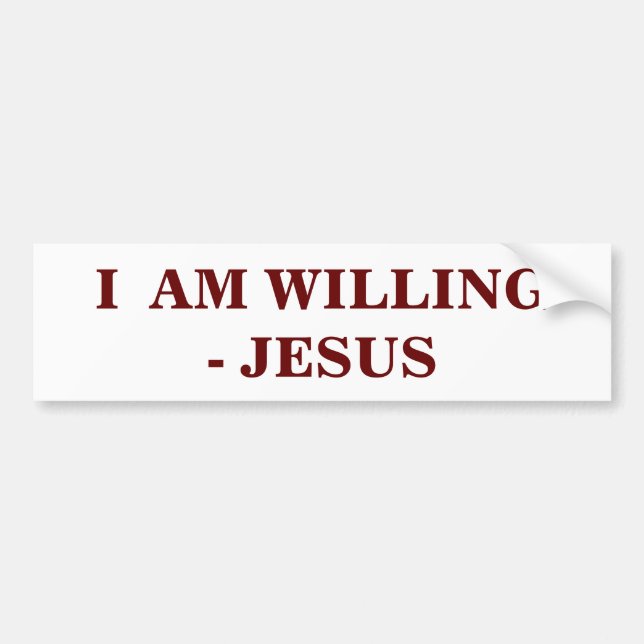 I AM WILLING BUMPER STICKER (Front)