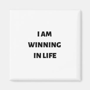 I am winning in life magnet