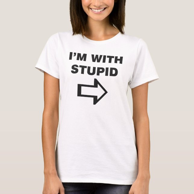 I Am With Stupid T-Shirt (Front)