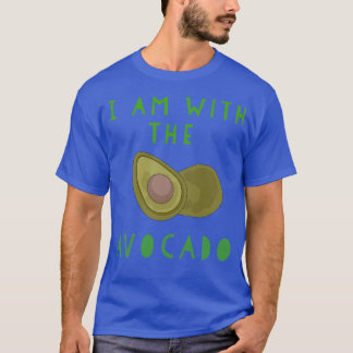 I am with the avocado 5 T-Shirt