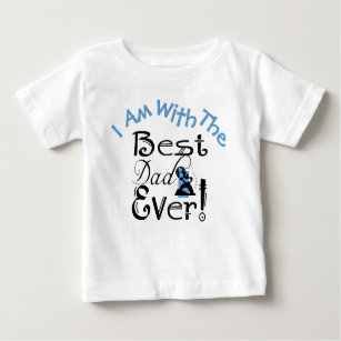 "I Am With The Best Dad Ever" #2 Baby T-Shirt