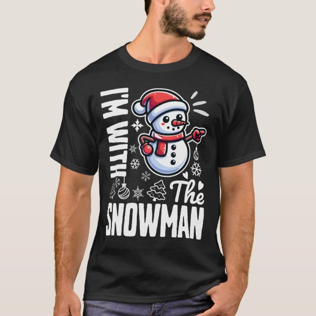 I Am With The Snowman T-Shirt (Front)