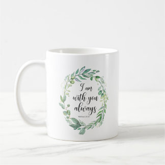 I am with you always bible verse Matthew 28:20 Coffee Mug